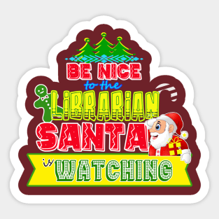 Be nice to the Librarian Santa is watching gift idea Sticker